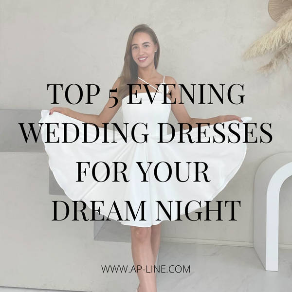 Top 5 Evening Wedding Dresses For Your Dream Night